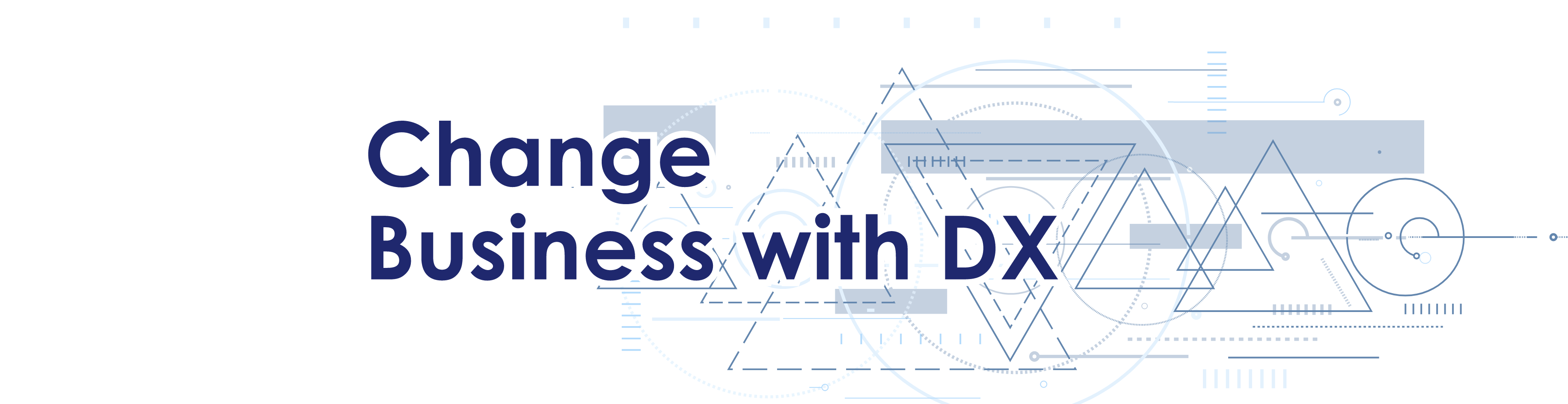 ”デジタル時代に最適解をChangeBusinessWithDX”